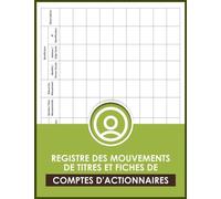 Registre Des Mouvements De Titres Et Fiches De Comptes D'actionnaires: Cahier Pour L'enregistrement D'acquisitions Et Cessions D'actions Pour Sociétés SA Et SAS