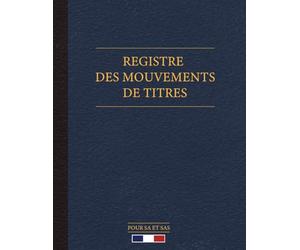 Registre des Mouvements de Titres : Pour Enregistrement des acquisitions et cessions d'actions pour SA, SAS et SASU