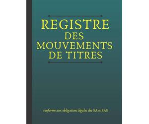 Registre Des Mouvements de Titres: Pour SA et SAS | 700 Enregistrements | Acquisitions et Cessions d'Actions | Ligné de 100 pages |Papier Intérieur ... cm x 27,9 cm) | Couverture Qualité Glossy