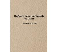 Registre des Mouvements de titres: Registre des Mouvements de Titres: Enregistrement des Acquisitions et Cessions d'Actions pour SAS et SA | 101 pages | Format A4 (21x29.7 cm)