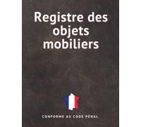 Registre des Objets Mobiliers - Conforme au Code Pénal: Livre de Police Brocanteur Antiquaire, Friperies, Dépôts Ventes, Garagiste - 1000 enregistrements - Grand format