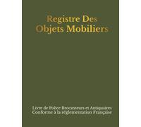 Registre des Objets Mobiliers: Registre de police pour Antiquaires, brocanteurs, dépôt-vente ou garagiste. Grand format avec couverture en vert