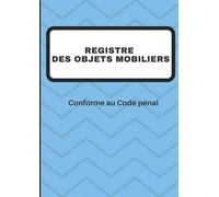 Registre des objets mobiliers spécial brocanteurs, antiquaires et exploitants de meubles: Livre de Police Obligatoire pour Antiquaires, Brocanteurs, ... au Code Pénal, 109 pages, Grand Format