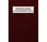 Registre des Plaintes et Réclamations: Outil Pratique pour les Établissements de Santé