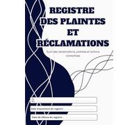 REGISTRE DES PLAINTES ET RÉCLAMATIONS: Suivi des réclamations, plaintes et actions correctives - Conformité aux obligations réglementaires