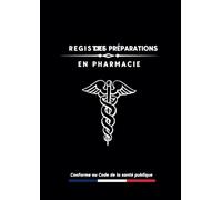 Registre des préparations en pharmacie: Conforme au code de santé publique | Livre-Registre obligatoire de traçabilité de la réalisation ou de la ... magistrales | 107 pages numérotées