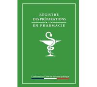 Registre des préparations en pharmacie: Obligatoire pour les établissements réalisant ou délivrant des préparations magistrales ou officinales | ... de la Santé Publique | 107 pages numérotées