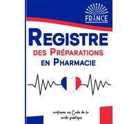 Registre des Préparations en Pharmacie: Support indispensable pour re-transcrire toute réalisation ou délivrance d'une préparation magistrale ou ... pharmacienne, étudiants en pharmacie