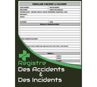 Registre Des Rapports D'incidents: Journal Des Accidents Et Des Incidents Pour Les Lieux De Travail, Les Bureaux, Les Restaurants Ou Les Écoles / (8.5 X 11 Pouces)