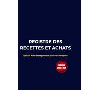 Registre des Recettes et Achats: Livre Chronologique de Comptabilité pour Auto-Entrepreneur et Micro-Entreprise - Conforme aux Obligations Fiscales 2025 - Format A4