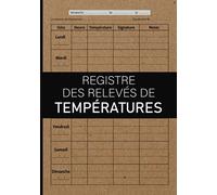 Registre des relevés de temperatures: Cahier du Suivi des Températures, cuisine, restaurant, hygiène et sécurité des installations frigorifiques