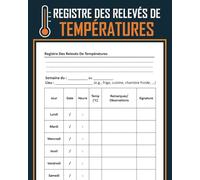 Registre Des Relevés De Températures: Carnet De Suivi Des Températures En Environnement Professionnel Ou Domestique