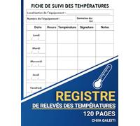 Registre des Relevés de Températures : Carnet de Suivi Température | Journal de Contrôle Température Quotidienne pour Restaurants, Boulangeries, Laboratoires, Hôtels et Entreprises Alimentaires