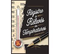 Registre des relevés de temperatures: Carnet de Température pour Aliments, Réfrigérateurs, Congélateurs, ou Zones de Stockage - 100 Pages - Format A4