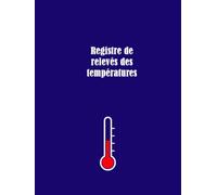 Registre des Relevés de Températures: Surveillance d’Hygiène Alimentaire et de Sécurité format A4