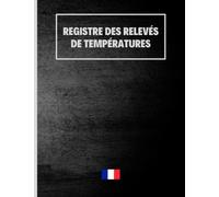 Registre des relevés des températures: Traçabilité et Surveillance des Installations Réfrigérées | Hygiène Alimentaire | Prévu pour 1 an