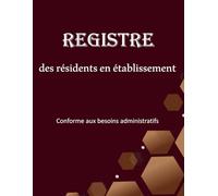 Registre des résidents en établissement: Cahier de suivi administratif des entrées et sorties - idéal pour les structures d’hébergement et les ... et centres d’accueil - Format A4
