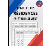 Registre des Résidents en Établissement: Cahier obligatoire de gestion et de suivi des hébergements et des entrées et sorties | Permet d’enregistrer plus de 700 résidents | Grand format, 110 pages