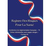 Registre Des Risques Pour La Santé: Conforme à la réglementation française - 75 fiches individuelles avec pages vierges - Format A4