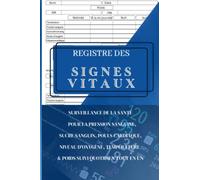 Registre des SIGNES VITAUX: Surveillance de la santé pour la pression sanguine, sucre sanguin, pouls cardiaque, niveau d'oxygène, température & poids - suivi quotidien tout en un.