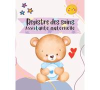 Registre des soins Assistante maternelle: Enregistrer l'administration des médicaments en clinique ou à domicile, Carnet de santé des enfants