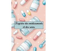 Registre des Soins et Médicaments pour Enfants: Carnet de suivi des soins conforme PMI - Pour crèches, MAM, assistantes maternelles et écoles. L’outil ... des professionnels de la petite enfance.