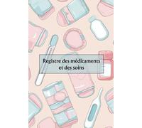 Registre des Soins et Médicaments pour Enfants: Carnet de Suivi pour Crèches, MAM, Assistantes Maternelles et Écoles conforme PMI. Le registre ... pour les professionnels de la petite enfance