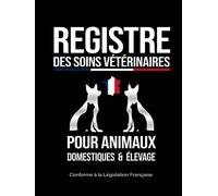 Registre des Soins Vétérinaires: Carnet De Traçabilité Complète Pour Animaux Domestiques, Chiens, Chats & Élevages | Répertoire Étoffé Des Actes ... | Format A4 Pour Un Suivi Clairvoyant.