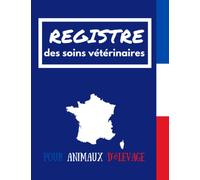 Registre des Soins Vétérinaires: Carnet Sanitaire conforme à la Réglementation Française pour les animaux d'élevage
