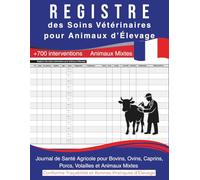 Registre des Soins Vétérinaires pour Animaux d’Élevage - Animaux Mixtes: Journal de Santé Agricole pour Bovins, Ovins, Caprins, Porcs, Volailles et ... Médicaments, et Interventions Vétérinaires