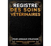Registre des Soins Vétérinaires Pour Animaux d'Élevage: conforme à la Législation Française | plus de 600 Actes Vétérinaires | Grand Format
