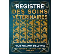 Registre des Soins Vétérinaires: Pour Animaux d'Élevage | conforme à la Législation Française | plus de 600 Actes Vétérinaires | Grand Format