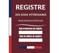 Registre des Soins Vétérinaires pour Animaux d'Elevage , Domestiques ,Conforme aux Normes CERFA 50 4511