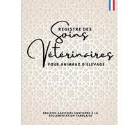 Registre des Soins Vétérinaires pour Animaux d'Elevage: Livre Sanitaire conforme à la Réglementation Française ,santé des animaux, Format Large et Pratique. 114 pages.