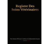 Registre des Soins Vétérinaires pour Animaux d'Elevage: Registre Sanitaire conforme à la Réglementation Française , Jusqu'à 1200 Actes Vétérinaires , Format A4 avec couverture en Noir