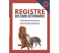 Registre des soins vétérinaires: Pour enregistrer et suivre plus de 700 actes médicaux pratiqués sur les animaux d’élevage
