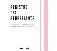 Registre des stupéfiants: Conforme à (art. R. 5132-36 et R. 5132-37) du Code de la Santé Publique | Format A4-121 pages - balance journalière et ... médicaments | Obligatoire pour les pharmacie