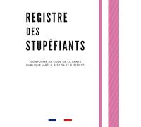 Registre des stupéfiants: Conforme à (art. R. 5132-36 et R. 5132-37) du Code de la Santé Publique | Format A4-121 pages - balance journalière et ... médicaments | Obligatoire pour les pharmacie