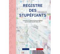 Registre des stupéfiants: Conforme à (art. R. 5132-36 et R. 5132-37) du Code de la Santé Publique | Format A4-121 pages - balance journalière et ... médicaments | Obligatoire pour les pharmacie
