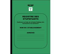 Registre des stupéfiants: Conforme au Code de la Santé Publique Art. R.5132-36 et R.5132-37