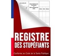 Registre des Stupéfiants - Conforme au Code de la Santé Publique: Livre simples efficaces et en conformité avec les obligations de toutes les pharmacies. Grand format. EDITION 2021
