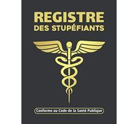 Registre des Stupéfiants - Conforme au Code de la Sante Publique: Registre comptable des stupéfiants | obligatoire pour les pharmacies | Conforme à ... pages (Grand format A4 : 21,59 x 27,94 cm)