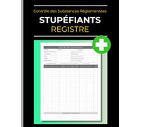 Registre des Stupéfiants: Contrôle des Substances Réglementées | Entrées & sorties des Médicaments | Conformité Code De La Santé Publique | Pharmacies & Établissements de Santé | 120 Pages