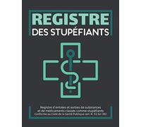 Registre des stupéfiants - Entrées et sorties de substances et de médicaments: Registre comptable des stupéfiants | Obligatoire pour les pharmacies | ... 129 pages (Grand format A4 : 21,59x27,94 cm)
