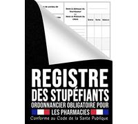 Registre des Stupéfiants - Ordonnancier obligatoire pour les Pharmacies: Livre simples, pratiques, claires efficaces et conforme au Code de la Santé Publique. GRAND FORMAT