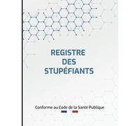 Registre des stupéfiants: Pour la traçabilité des substances et préparations de pharmacie. Conforme au Code de la Santé Publique. 100 pages format A4.