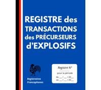 Registre des transactions des précurseurs d’explosifs: Pour l’enregistrement de 500 transactions de substances et mélanges contrôlées