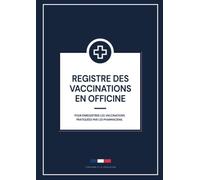 Registre des Vaccinations en Officine: Utilisé par toutes les Pharmacies proposant la Prestation de Vaccination au Sein de l'Officine