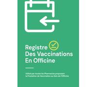Registre des Vaccinations en Officine: Utilisé par toutes les Pharmacies proposant la Prestation de Vaccination au Sein de l'Officine