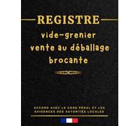 Registre des vendeurs participants à une brocante ou un vide-grenier: Carnet administratif pour l’inscription des vendeurs | Particuliers ou ... et brocantes | Format A4 - 123 pages